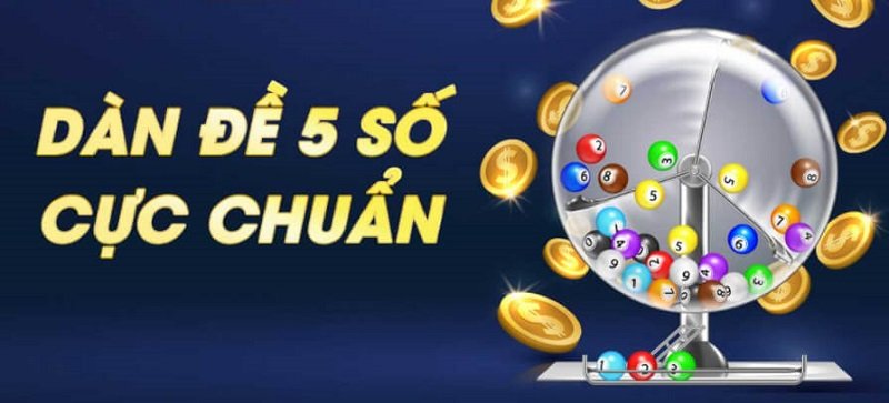 Dàn đề 5 số soi cầu hiệu quả nhất