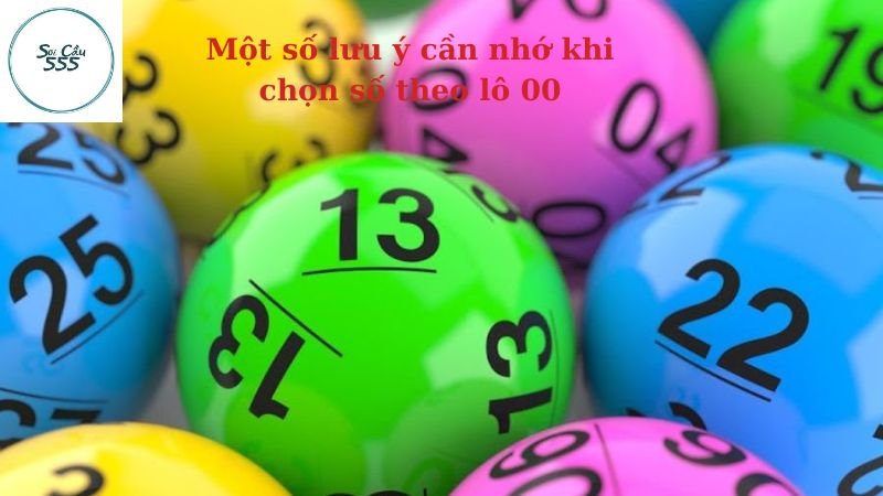 Một số lưu ý cần nhớ khi chọn số theo lô 00