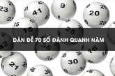 Dàn đề 70 số đánh quanh năm bất bại, dự đoán XSMB