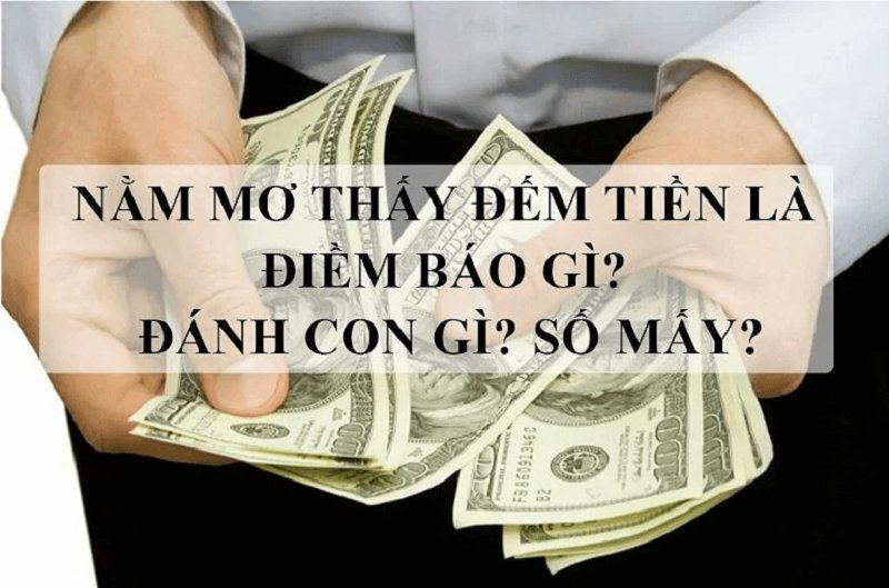 Cặp số may mắn liên quan tới giấc mơ thấy tiền