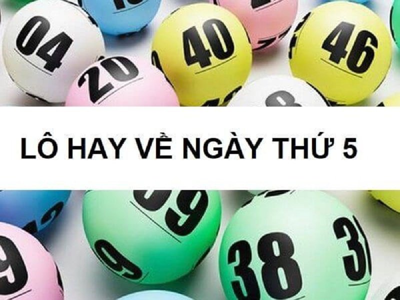 Lô hay về thứ 5 theo kết quả xổ số