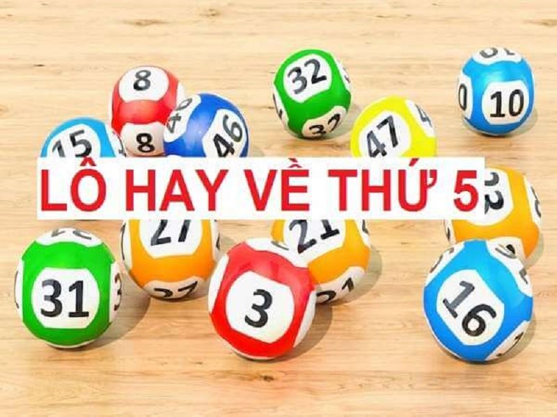 Lô hay về thứ 5 là con lô nào