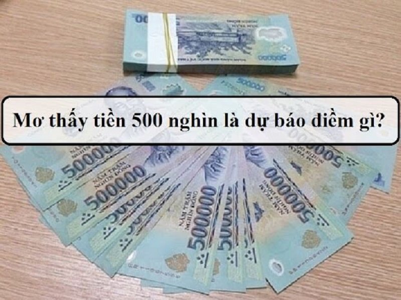 Mơ Thấy Tiền 500 Nghìn Điềm Gì?