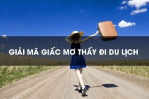 Mơ thấy đi du lịch có điềm báo gì trong tương lai?