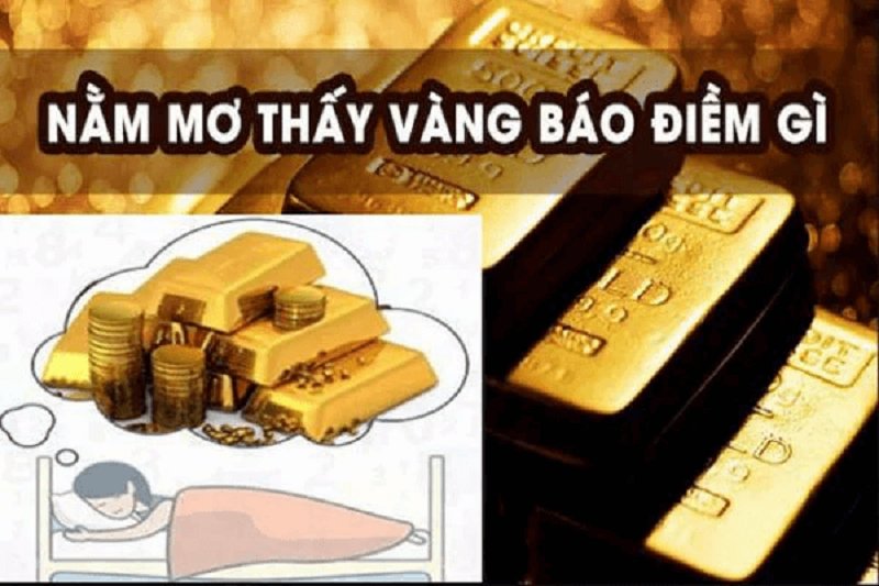 Nằm mơ thấy vàng bạc là điềm báo lành hay dữ?