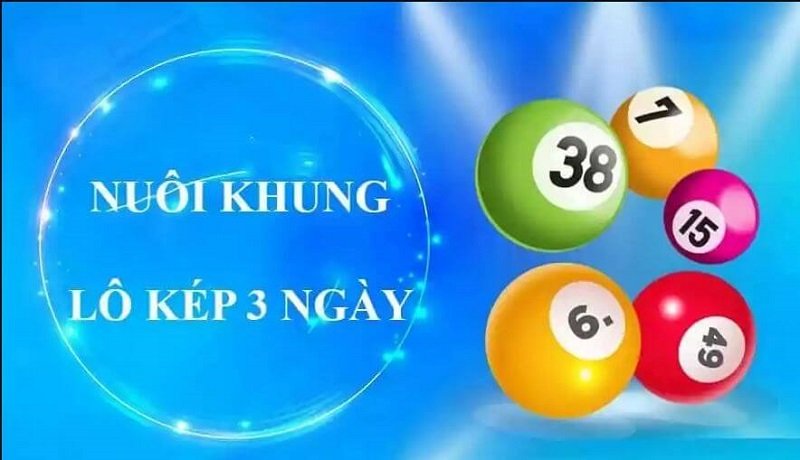 Tổng hợp các phương pháp nuôi lô kép khung 3 ngày bất bại