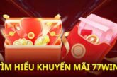 Khuyến mãi 77win cực sốc – Nhận cơ hội trúng lớn